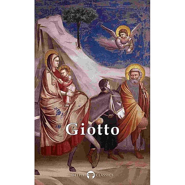 Delphi Complete Works of Giotto (Illustrated) / Delphi Masters of Art Bd.24, Giotto di Bondone