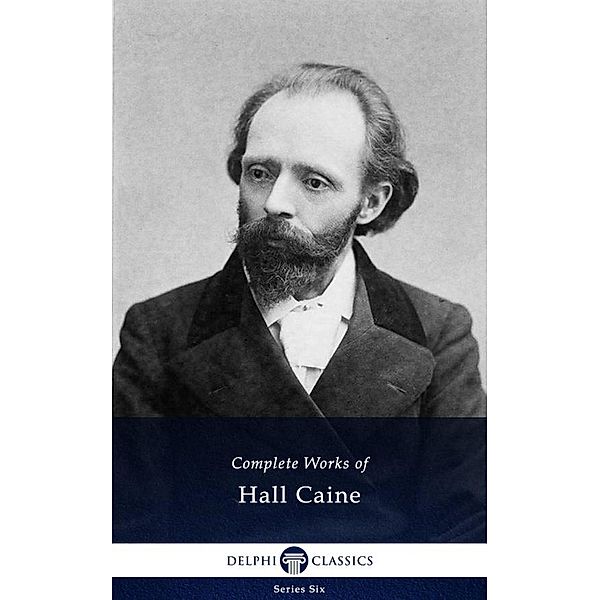 Delphi Complete Works of Hall Caine (Illustrated) / Series Six Bd.18, Thomas Henry Hall Caine