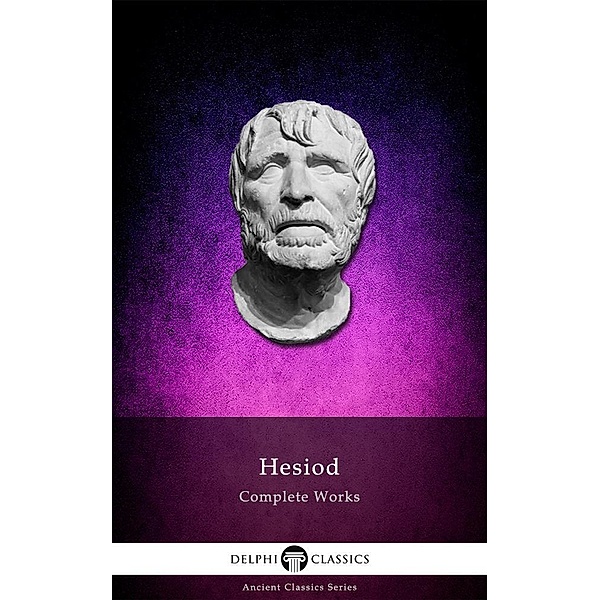 Delphi Complete Works of Hesiod (Illustrated) / Delphi Ancient Classics, Hesiod Hesiod