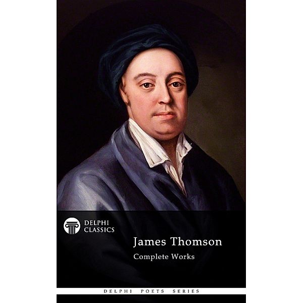 Delphi Complete Works of James Thomson (Illustrated) / Delphi Poets Series Bd.80, James Thomson