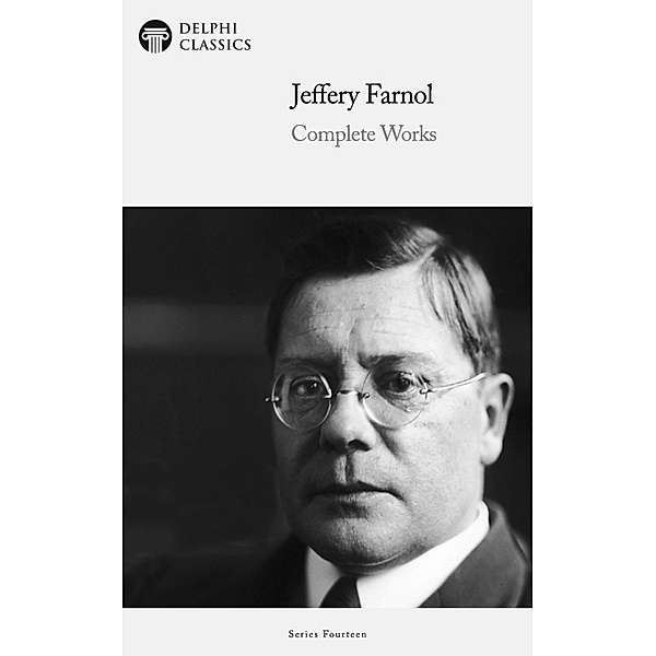 Delphi Complete Works of Jeffery Farnol Illustrated / Delphi Series Fourteen Bd.11, Jeffery Farnol