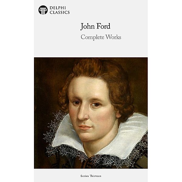 Delphi Complete Works of John Ford (Illustrated) / Delphi Series Thirteen Bd.11, John Ford