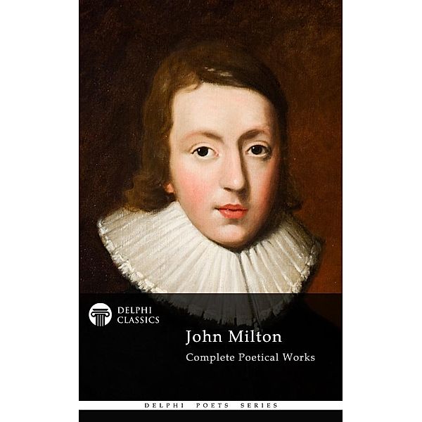 Delphi Complete Works of John Milton (Illustrated) / Delphi Poets Series, John Milton