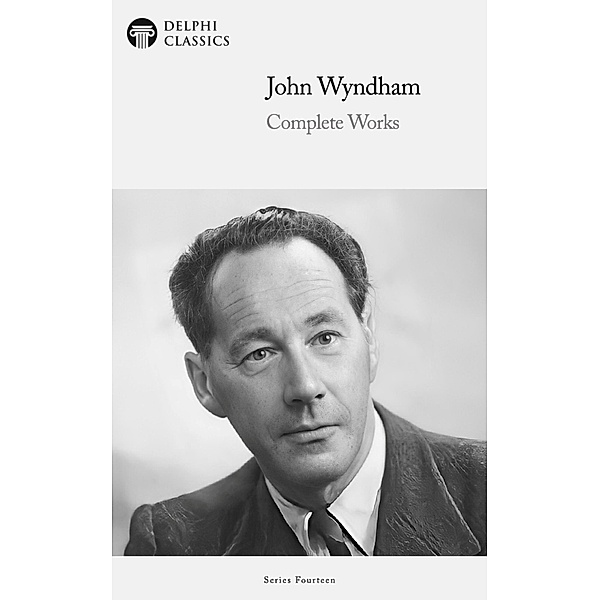 Delphi Complete Works of John Wyndham Illustrated / Delphi Series Fourteen Bd.6, John Wyndham