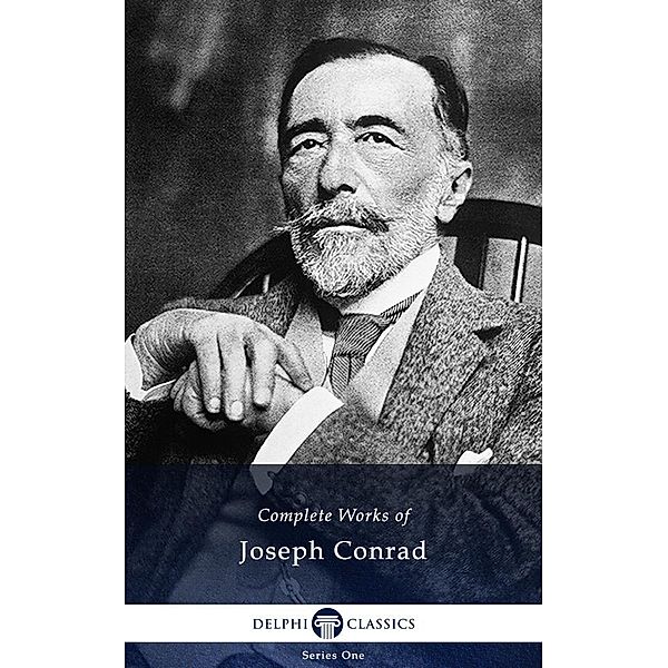 Delphi Complete Works of Joseph Conrad (Illustrated) / Series One, Joseph Conrad