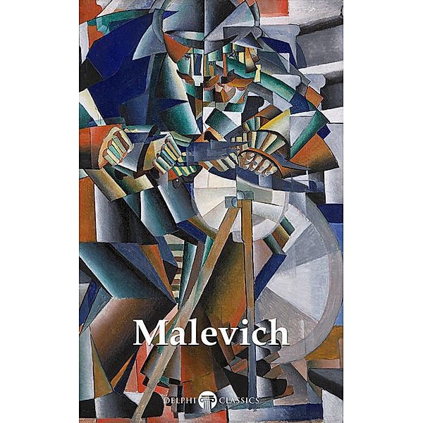 Delphi Complete Works of Kazimir Malevich (Illustrated) / Delphi Masters of Art Bd.59, Kazimir Malevich