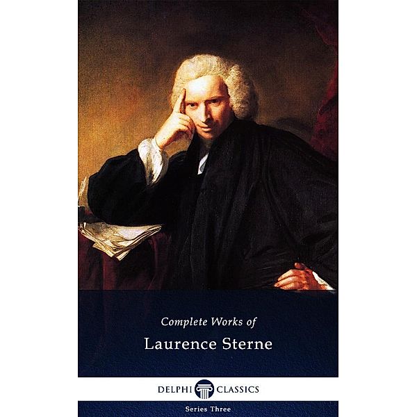 Delphi Complete Works of Laurence Sterne (Illustrated) / Series Three, Laurence Sterne