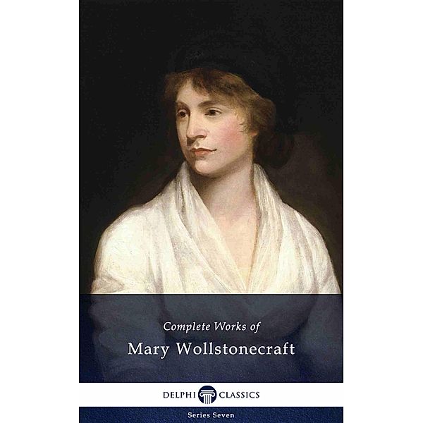 Delphi Complete Works of Mary Wollstonecraft (Illustrated) / Delphi Series Seven Bd.9, Mary Wollstonecraft