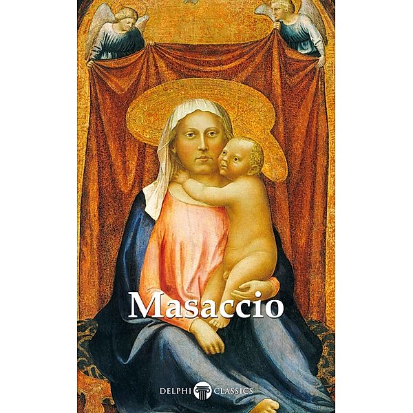 Delphi Complete Works of Masaccio (Illustrated) / Delphi Masters of Art Bd.49, Masaccio, Peter Russell