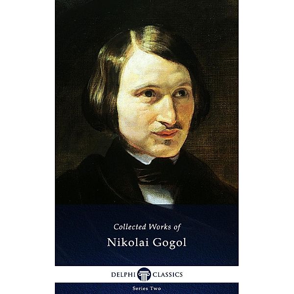 Delphi Complete Works of Nikolai Gogol (Illustrated) / Series Two, Nikolai Gogol