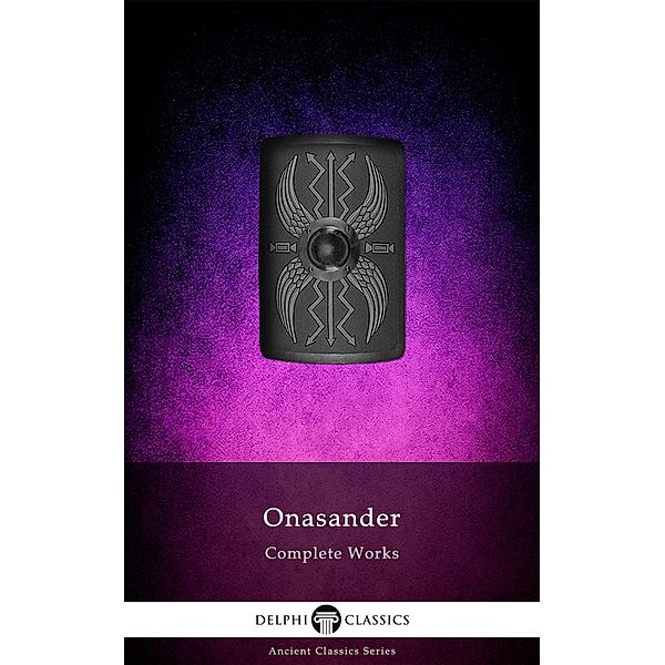 Delphi Complete Works of Onasander (Illustrated) / Delphi Ancient Classics Bd.99, Onasander