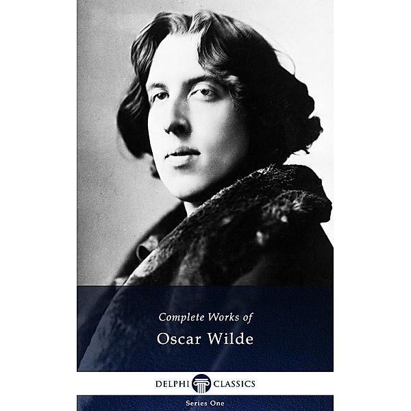 Delphi Complete Works of Oscar Wilde (Illustrated) / Series One, Oscar Wilde