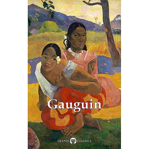 Delphi Complete Works of Paul Gauguin (Illustrated) / Delphi Masters of Art Bd.32, Paul Gauguin, Peter Russell