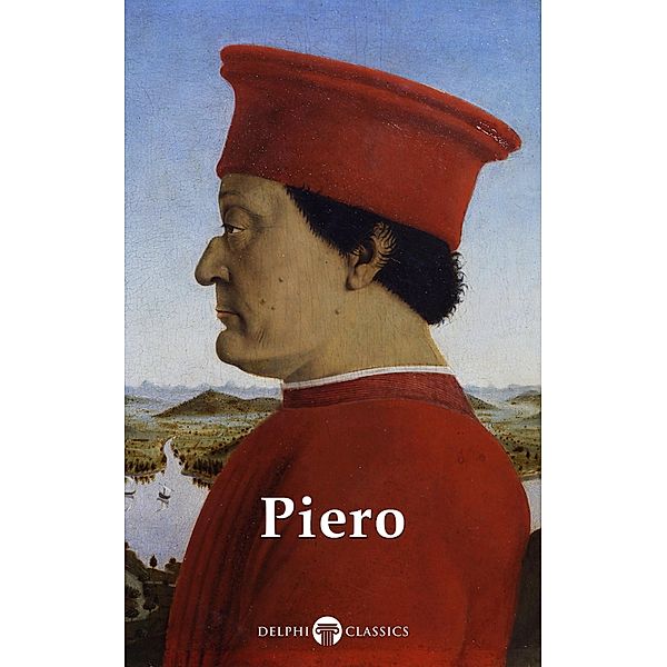 Delphi Complete Works of Piero della Francesca (Illustrated) / Delphi Masters of Art Bd.61, Piero della Francesca