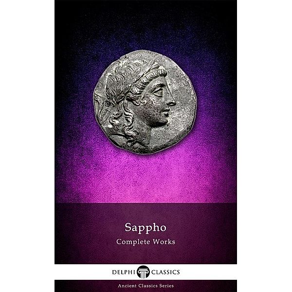 Delphi Complete Works of Sappho (Illustrated) / Delphi Ancient Classics, Sappho Sappho