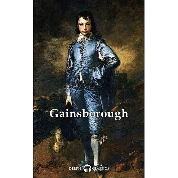 Delphi Complete Works of Thomas Gainsborough (Illustrated) / Delphi Masters of Art Bd.28, Thomas Gainsborough