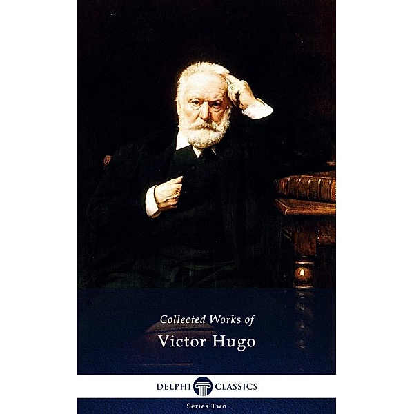 Delphi Complete Works of Victor Hugo (Illustrated) / Series Two, Victor Hugo