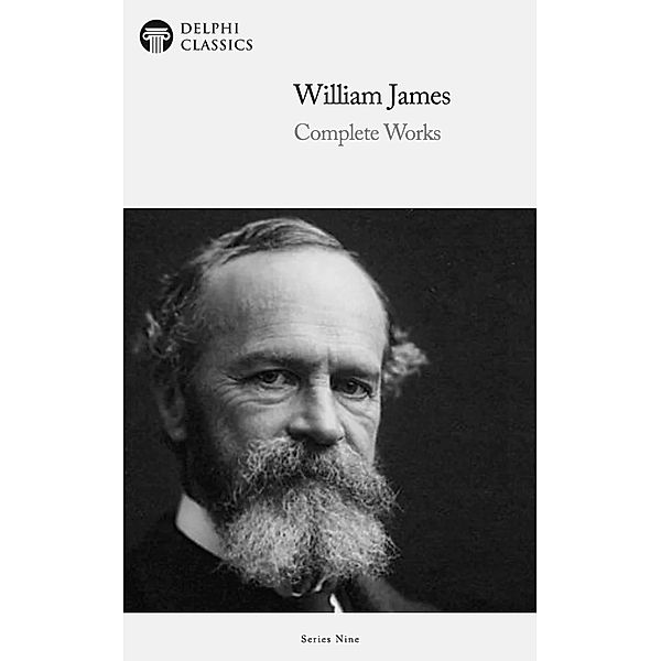 Delphi Complete Works of William James (Illustrated) / Delphi Series Nine Bd.22, William James