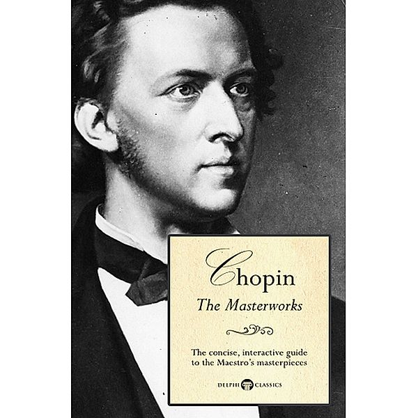 Delphi Masterworks of Frédéric Chopin (Illustrated) / Delphi Great Composers Bd.5, Peter Russell