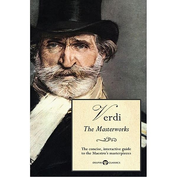 Delphi Masterworks of Giuseppe Verdi (Illustrated) / Delphi Great Composers Bd.8, Giuseppe Verdi, Peter Russell