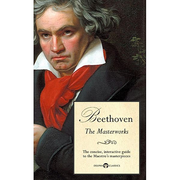 Delphi Masterworks of Ludwig van Beethoven (Illustrated) / Delphi Great Composers Bd.2, Peter Russell