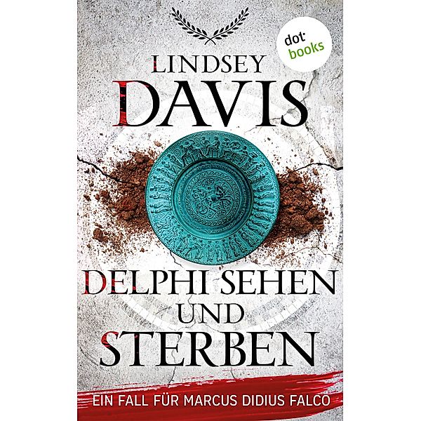 Delphi sehen und sterben / Ein Fall für Marcus Didius Falco Bd.17, Lindsey Davis