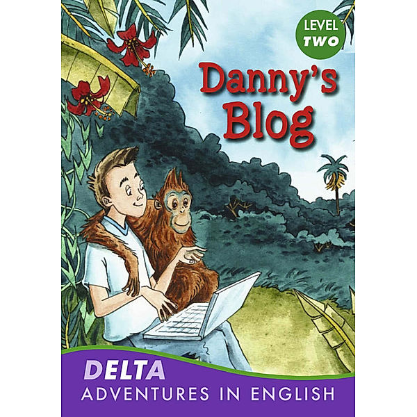 DELTA Adventures in English / Danny's Blog, m. 1 CD-ROM, Stephen Rabley