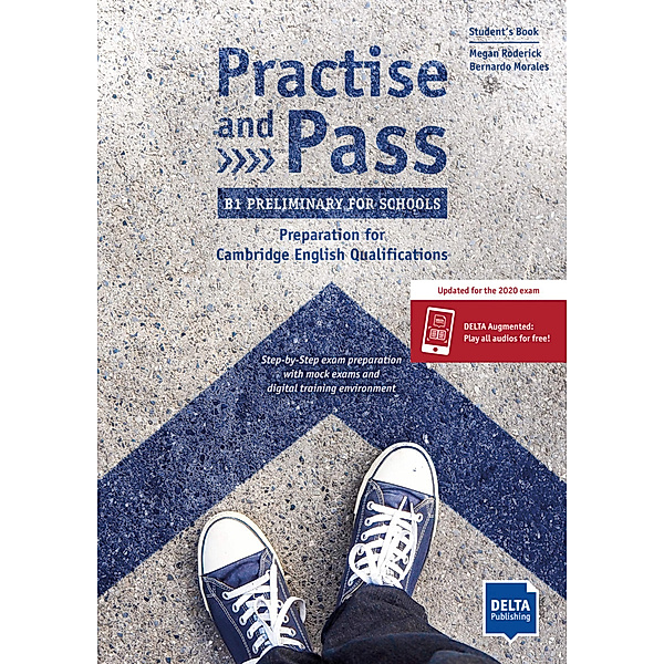 Delta Exam Preparation / Practise and Pass - B1 Preliminary for Schools (Revised 2020 Exam), Bernardo Morales, Megan Roderick