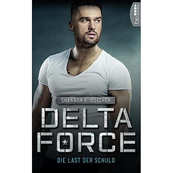 Delta Force - Die Last der Schuld / Delta Force Bd.02, Shannon K. Butcher