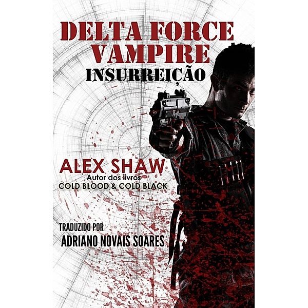 DELTA FORCE VAMPIRE: INSURREIÇÃO, Alex Shaw