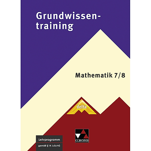 delta Grundwissentraining Mathematik / delta Grundwissentraining 7/8, m. 1 CD-ROM, Christine Eisentraut, Karl-Heinz Sänger, Ulrike Schätz