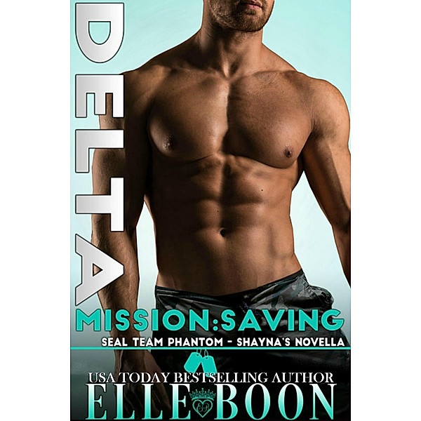 Delta Mission: Saving Shayna (SEAL Team Phantom Series, #5), Elle Boon