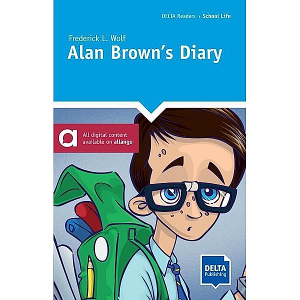 DELTA Reader: School Life / Alan Brown's Diary, Frederick L. Wolf