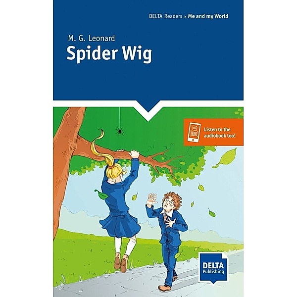 DELTA Reader: School Life / Spider Wig, M. G. Leonard