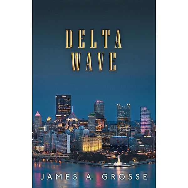 Delta Wave, James A. Grosse