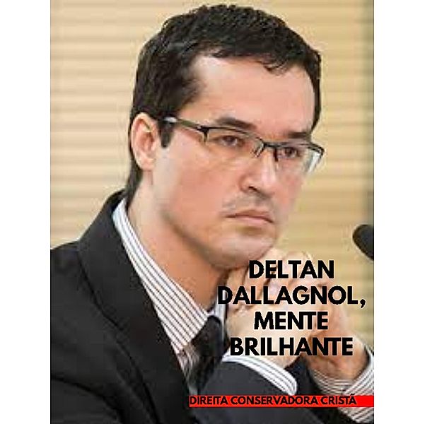 DELTAN DALLAGNOL, MENTE BRILHANTE / MENTES BRILHANTES, Escriba de Cristo