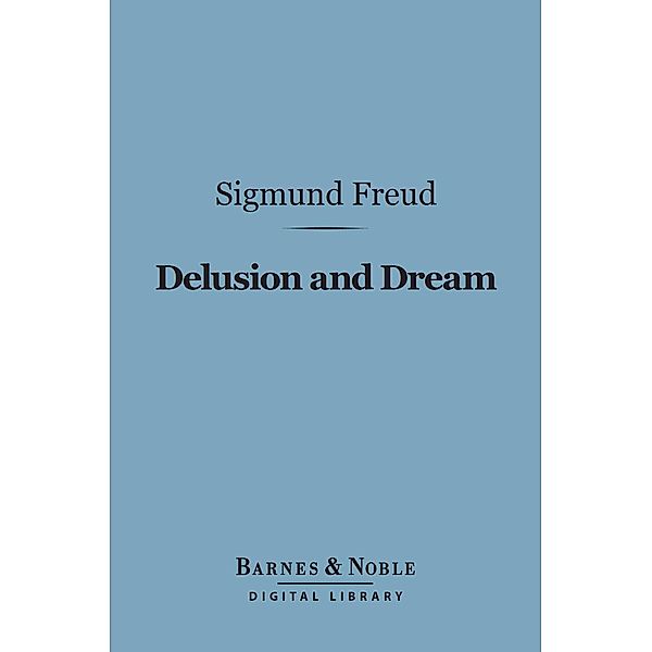 Delusion and Dream (Barnes & Noble Digital Library) / Barnes & Noble, Sigmund Freud