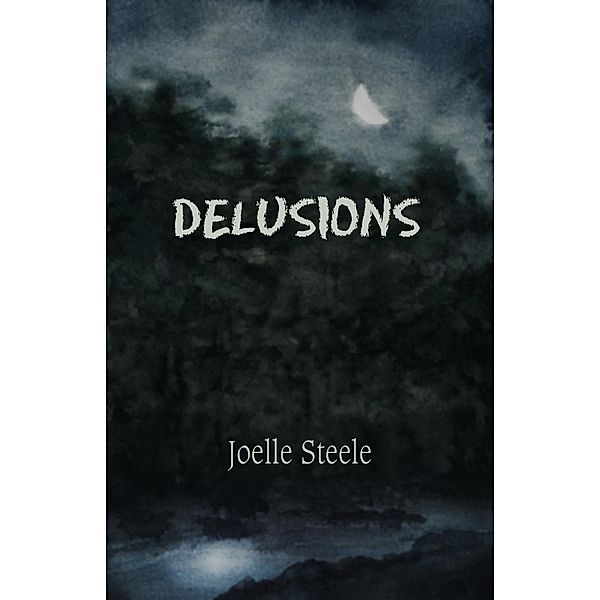 Delusions, Joelle Steele
