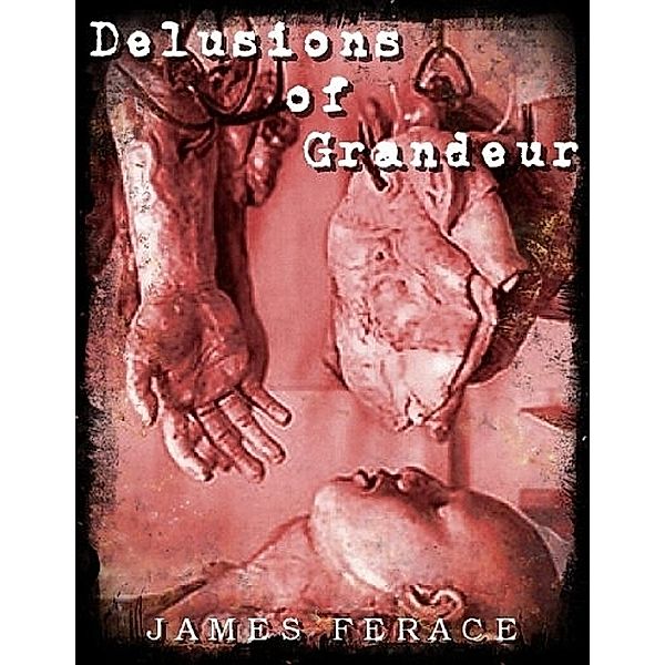Delusions of Grandeur, James Ferace