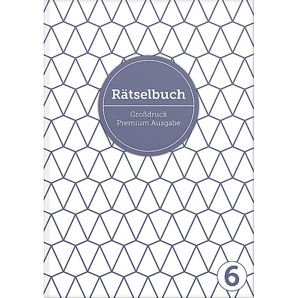 Deluxe Rätselbuch Band 6. XL Rätselbuch in Premium Ausgabe für ältere Leute, Senioren, Erwachsene und Rentner im DIN A4-Format mit extra großer Schrift., Sophie Heisenberg