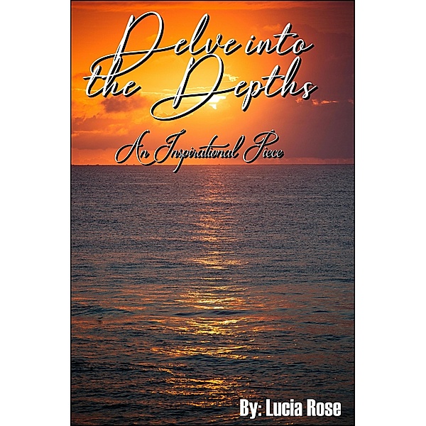 Delve into the Depths, Lucia Rose