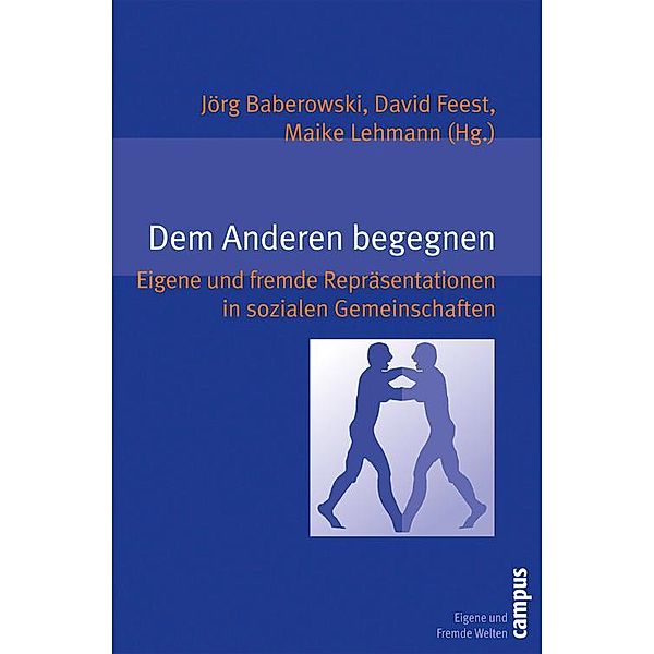 Dem Anderen begegnen / Eigene und fremde Welten Bd.10, Jörg Baberowski, David Feest