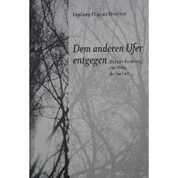 Dem anderen Ufer entgegen, Ingeborg Pilgram-Brückner
