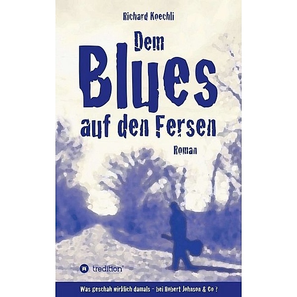 Dem Blues auf den Fersen, Richard Koechli