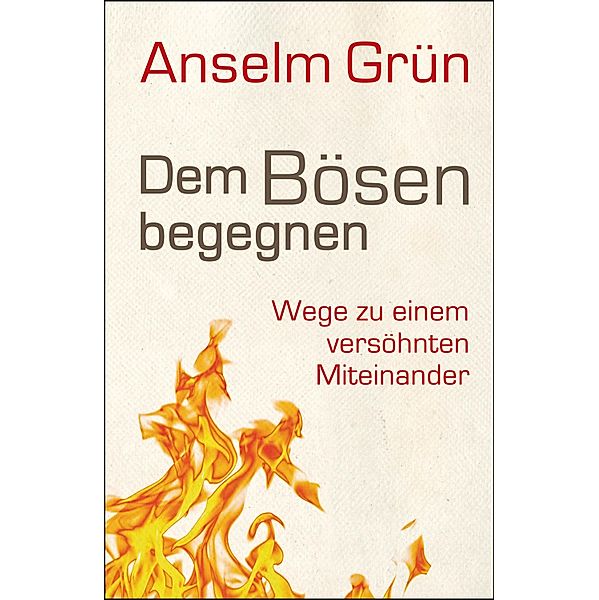 Dem Bösen begegnen, Anselm Grün