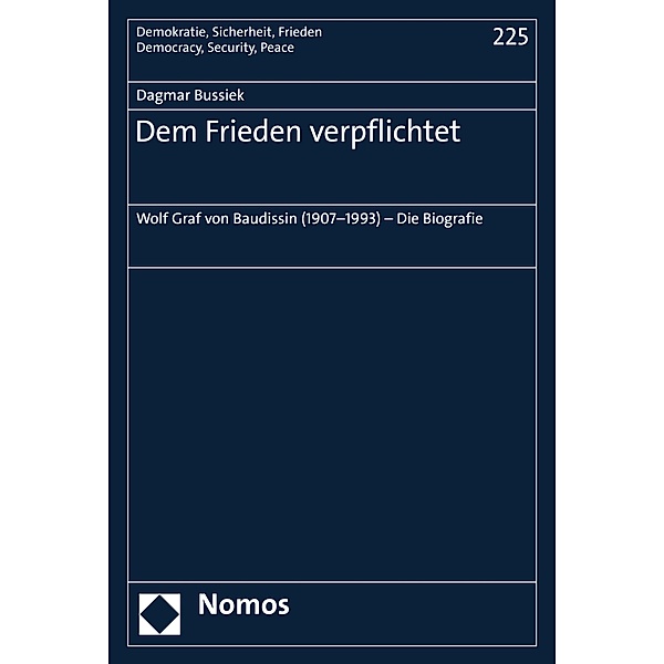Dem Frieden verpflichtet / Demokratie, Sicherheit, Frieden Bd.225, Dagmar Bussiek