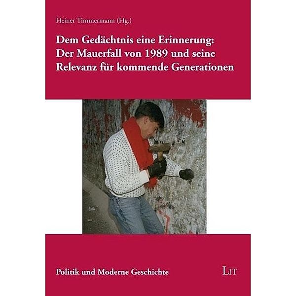 Dem Gedächtnis eine Erinnerung: Der Mauerfall von 1989 und seine Relevanz für kommende Generationen