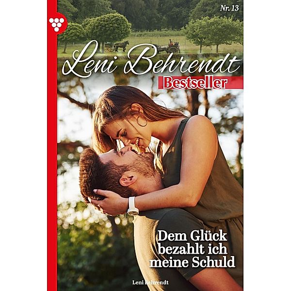 Dem Glück bezahlt ich meine Schuld / Leni Behrendt Bestseller Bd.13, Leni Behrendt