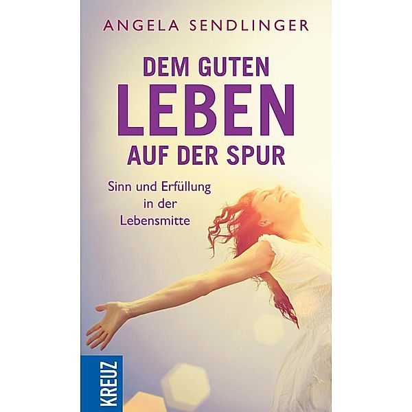 Dem guten Leben auf der Spur, Angela Sendlinger