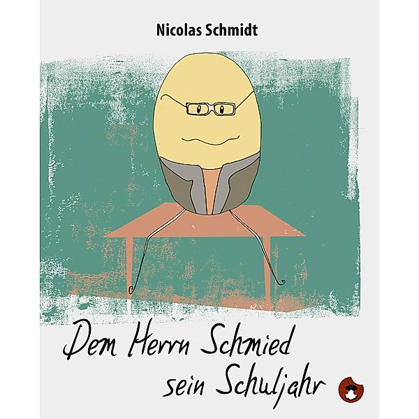 Dem Herrn Schmied sein Schuljahr, Nicolas Schmidt